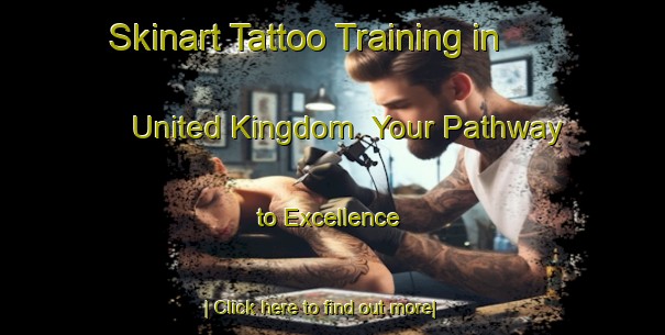 Skinart Tattoo Training in United Kingdom | Your Pathway to Excellence-United Kingdom
